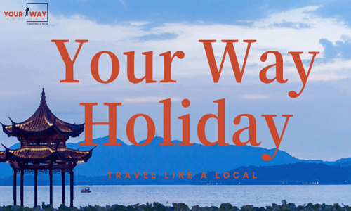 Your Way Holiday in Hangzhou Your Way Holiday in Hangzhou